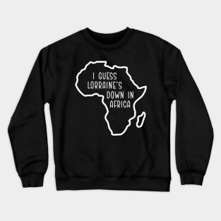 Lorraine's down in Africa Crewneck Sweatshirt